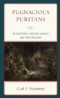 Image for Pugnacious puritans  : seventeenth-century Hadley and New England