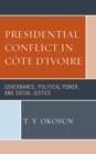 Image for Presidential conflict in Cãote d&#39;Ivoire  : governance, political power, and social justice