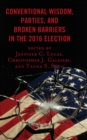 Image for Conventional Wisdom, Parties, and Broken Barriers in the 2016 Election