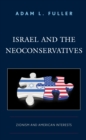 Image for Israel and the Neoconservatives : Zionism and American Interests