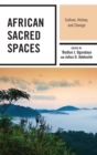 Image for African sacred spaces: culture, history, and change