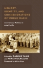 Image for Memory, identity, and commemorations of World War II: anniversary politics in Asia Pacific