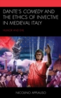 Image for Dante&#39;s Comedy and the Ethics of Invective in Medieval Italy : Humor and Evil