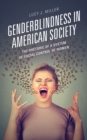 Image for Genderblindness in American society  : the rhetoric of a system of social control of women