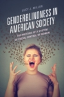 Image for Genderblindness in American society  : the rhetoric of a system of social control of women