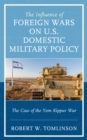 Image for The Influence of Foreign Wars on U.S. Domestic Military Policy: The Case of the Yom Kippur War