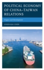 Image for Political economy of China-Taiwan relations: origins and development