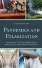 Image for Pandemics and polarization  : implications of partisan budgeting for responding to public health emergencies