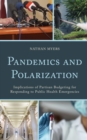 Image for Pandemics and polarization: implications of partisan budgeting for responding to public health emergencies