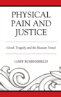 Image for Physical pain and justice: Greek tragedy and the Russian novel