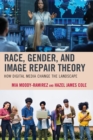 Image for Race, gender, and image repair theory  : how digital media change the landscape