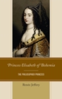 Image for Princess Elisabeth of Bohemia: the philosopher princess