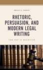 Image for Rhetoric, persuasion, and modern legal writing  : the pen is mightier