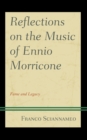 Image for Reflections on the music of Ennio Morricone: fame and legacy