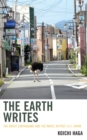 Image for The Earth writes  : the great earthquake and the novel in post-3/11 Japan