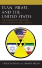 Image for Iran, Israel, and the United States  : the politics of counter-proliferation intelligence