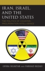 Image for Iran, Israel, and the United States: the politics of counter-proliferation intelligence