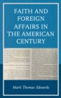 Image for Faith and foreign affairs in the American century