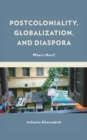 Image for Postcoloniality, globalization, and diaspora  : what&#39;s next?