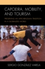 Image for Capoeira, Mobility, and Tourism