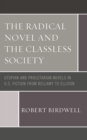 Image for The radical novel and the classless society  : utopian and proletarian novels in U.S. fiction from Bellamy to Ellison