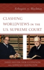 Image for Clashing worldviews in the U.S. Supreme Court: Rehnquist vs. Blackmun