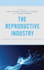 Image for The reproductive industry: intimate experiences and global processes