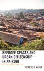 Image for Refugee Spaces and Urban Citizenship in Nairobi