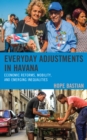 Image for Everyday adjustments in Havana  : economic reforms, mobility, and emerging inequalities