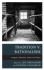 Image for Tradition v. rationalism: Voegelin, Oakeshott, Hayek, and others