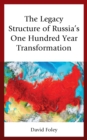 Image for The legacy structure of Russia&#39;s one hundred year transformation