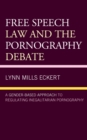 Image for Free Speech Law and the Pornography Debate: A Gender-Based Approach to Regulating Inegalitarian Pornography
