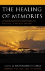 Image for The healing of memories: African Christian responses to politically induced trauma