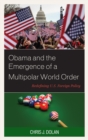 Image for Obama and the emergence of a multipolar world order: redefining U.S. foreign policy