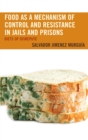 Image for Food as a mechanism of control and resistance in jails and prisons: diets of disrepute