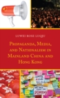 Image for Propaganda, Media, and Nationalism in Mainland China and Hong Kong