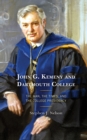 Image for John G. Kemeny and Dartmouth College: The Man, the Times, and the College Presidency