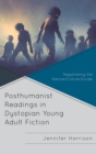 Image for Posthumanist readings in dystopian young adult fiction: negotiating the nature/culture divide