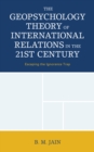 Image for The Geopsychology Theory of International Relations in the 21st Century