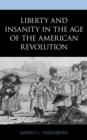 Image for Liberty and Insanity in the Age of the American Revolution