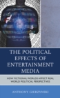Image for The political effects of entertainment media  : how fictional worlds affect real world political perspectives