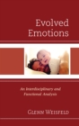 Image for Evolved emotions: an interdisciplinary and functional analysis
