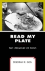 Image for Read my plate: the literature of food