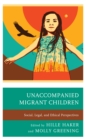 Image for Unaccompanied Migrant Children : Social, Legal, and Ethical Perspectives