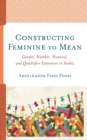 Image for Constructing feminine to mean  : gender, number, numeral, and quantifier extensions in Arabic