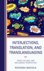 Image for Interjections, translation, and translanguaging: cross-cultural and multimodal perspectives