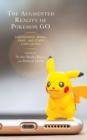 Image for The augmented reality of Pokâemon GO  : chronotopes, moral panic, and other complexities