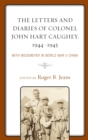 Image for The Letters and Diaries of Colonel John Hart Caughey, 1944-1945: With Wedemeyer in World War II China