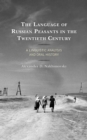 Image for The Language of Russian Peasants in the Twentieth Century: A Linguistic Analysis and Oral History