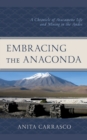 Image for Embracing the anaconda  : a chronicle of Atacameäno life and mining in the Andes